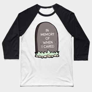 Sarcastic, Quote, Fun, Cartoon, In Memory of When I Cared Baseball T-Shirt